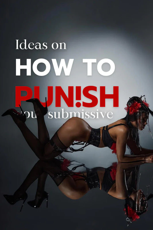 Ideas on How to Punish Your Submissive