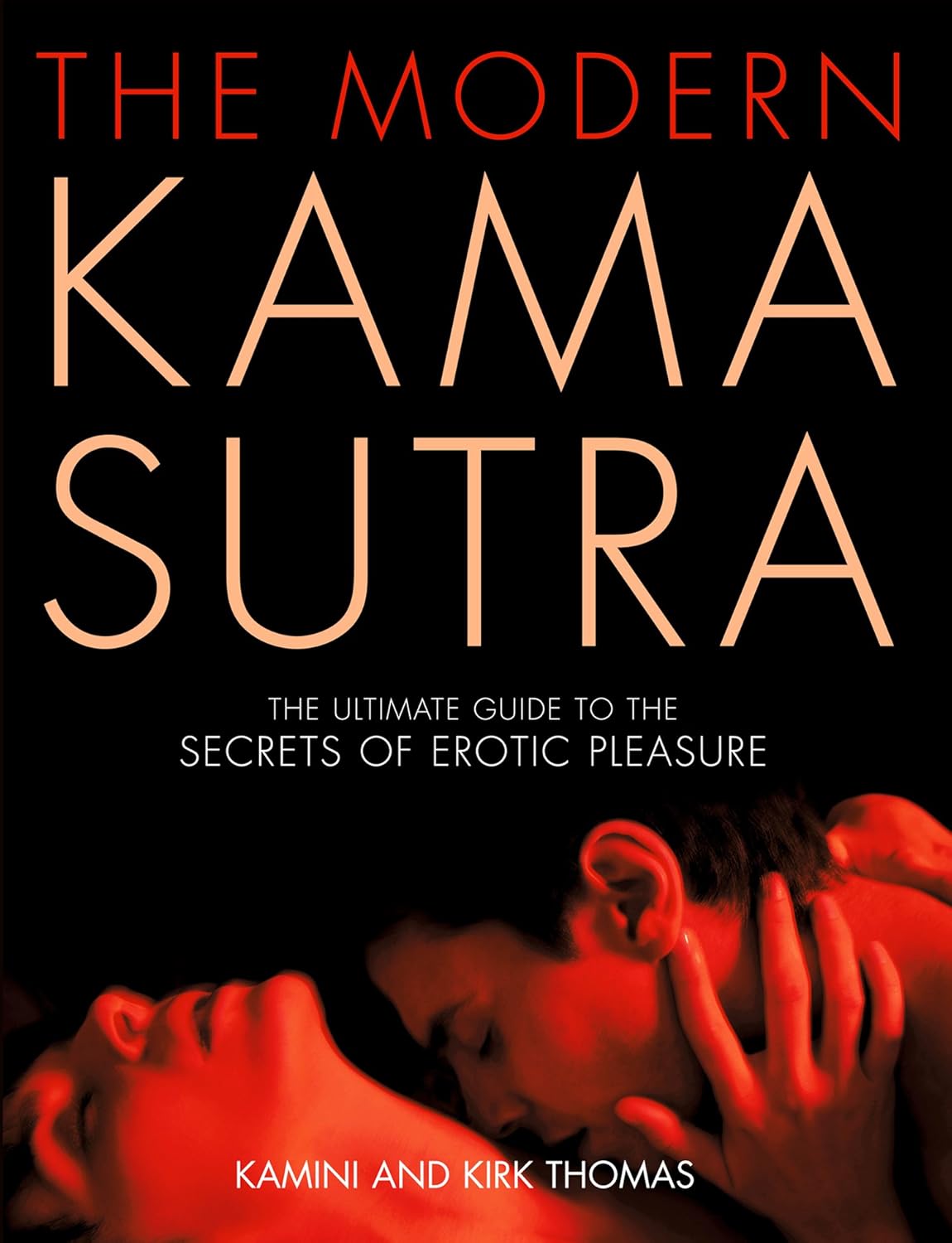The Modern Kama Sutra: The Ultimate Guide to the Secrets of Erotic Pleasure